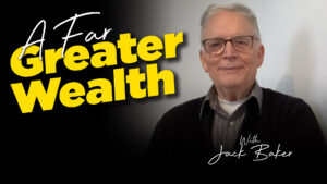 A Far Greater Wealth : Jack Baker