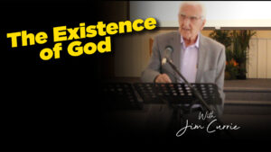 The Existence of God with Jim Currie