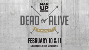 Man Up - Dead or Alive Men's Conference