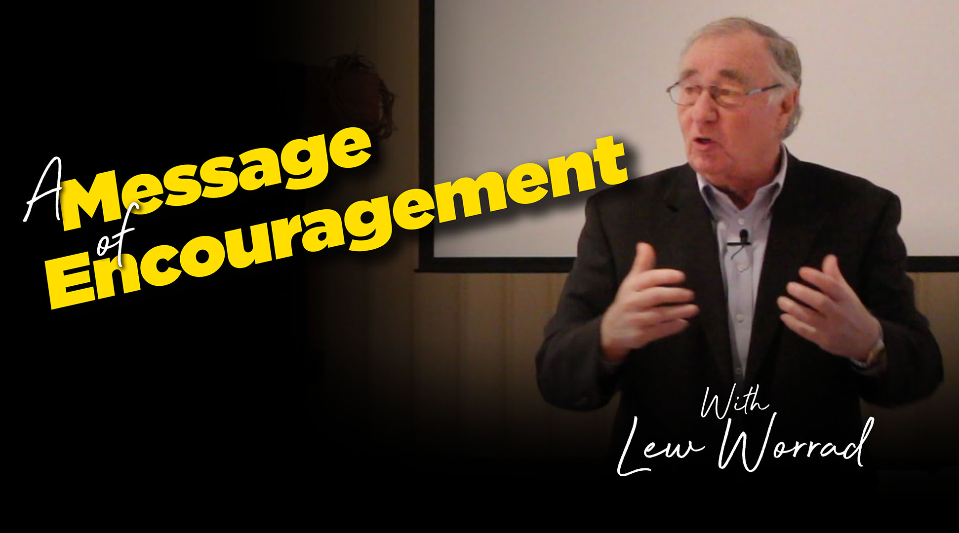 A Message of Encouragement from Lew Worrad