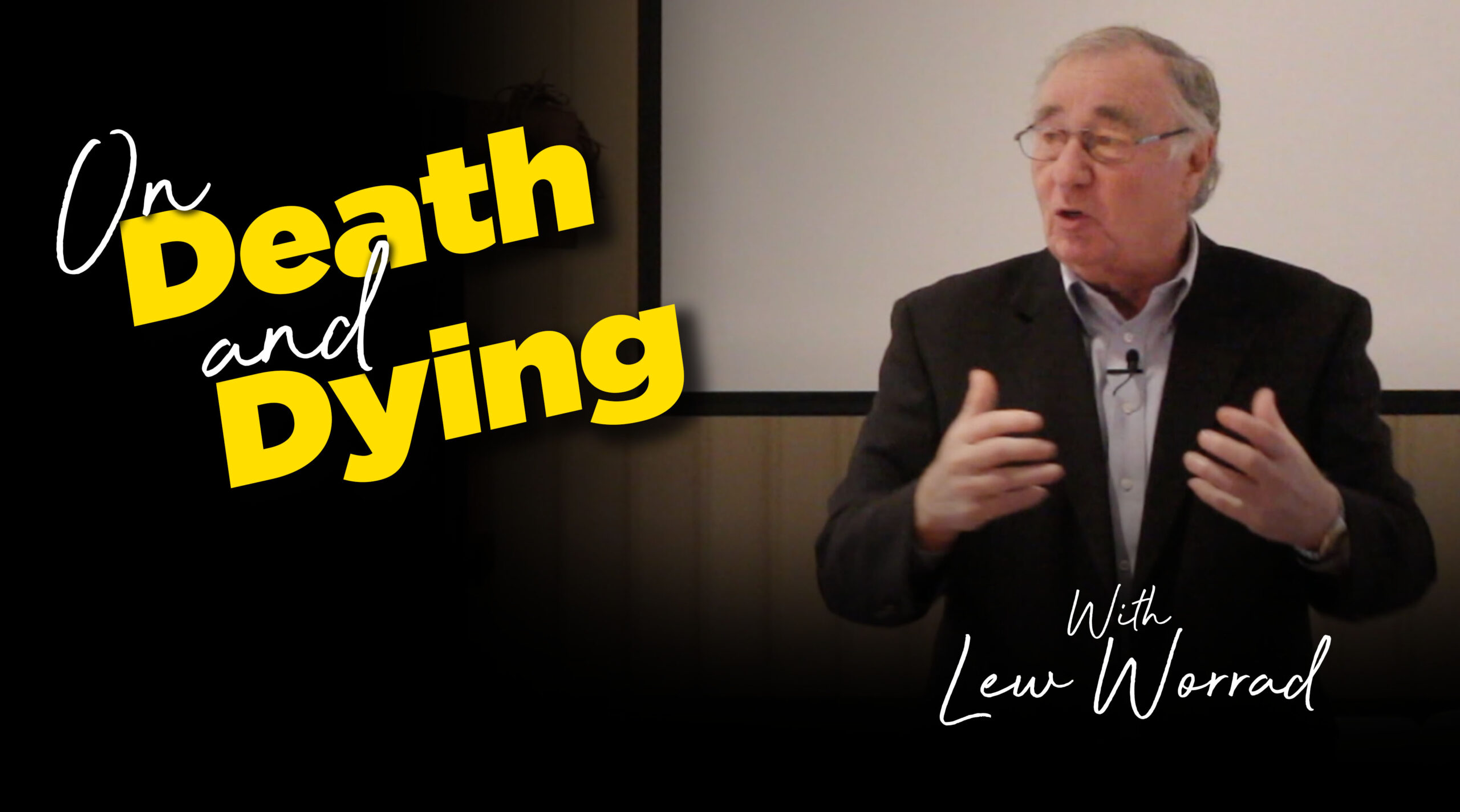 On Death and Dying with Lew Worrad
