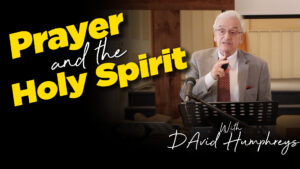 David Humphreys : Prayer & The Holy Spirit