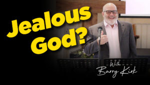 Barry Kirk : Jealous God?