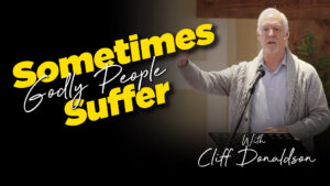 Cliff Donaldson : Sometimes Godly People Suffer