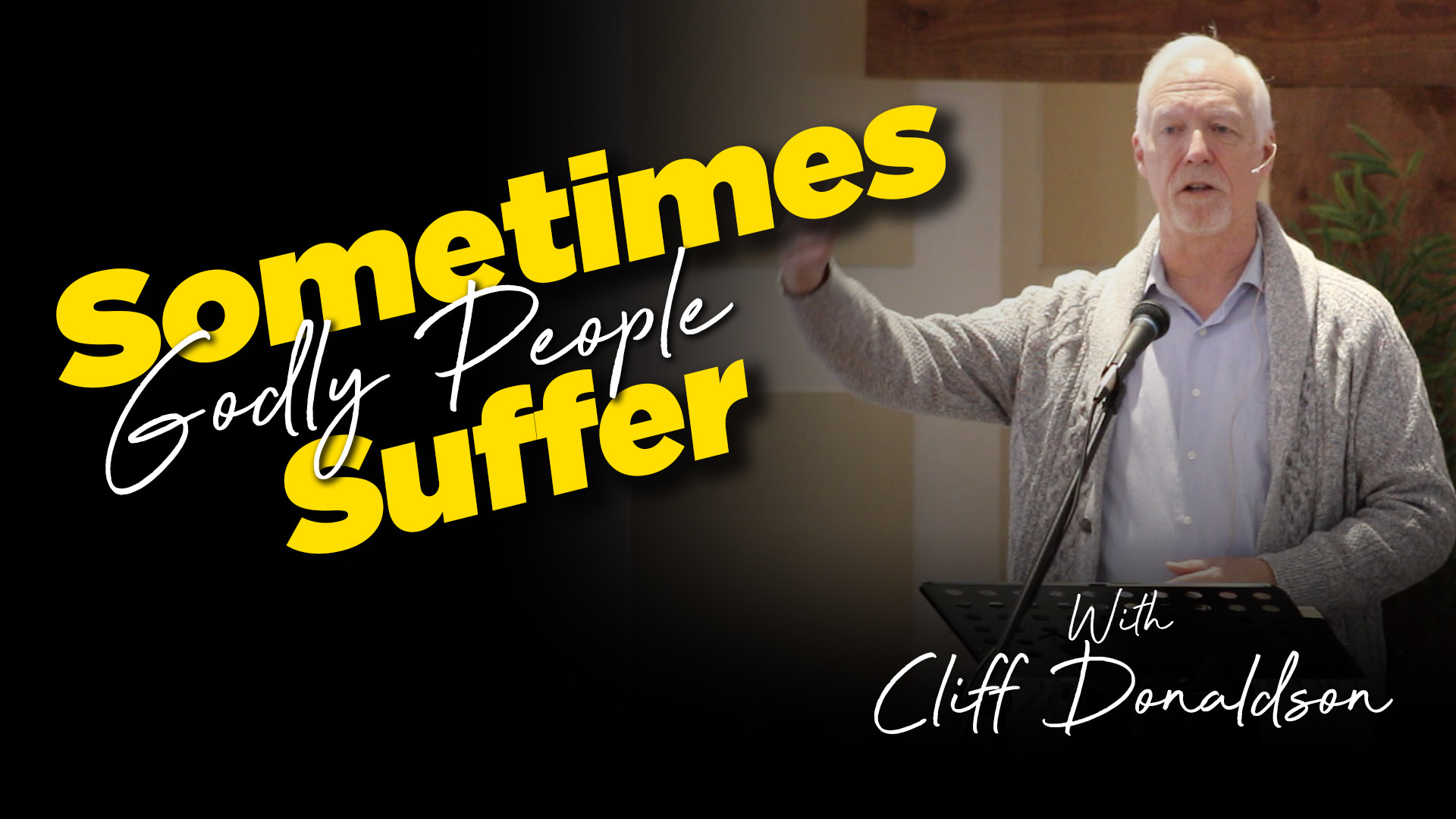 Cliff Donaldson : Sometimes Godly People Suffer