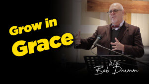 Bob Drumm : Grow In Grace