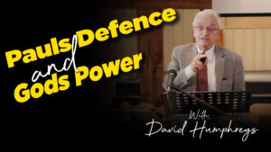 David Humphries : Paul's Defence and God's Power : 2 Corinthians 11