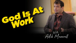 Adib Maxwell : God Is At Work