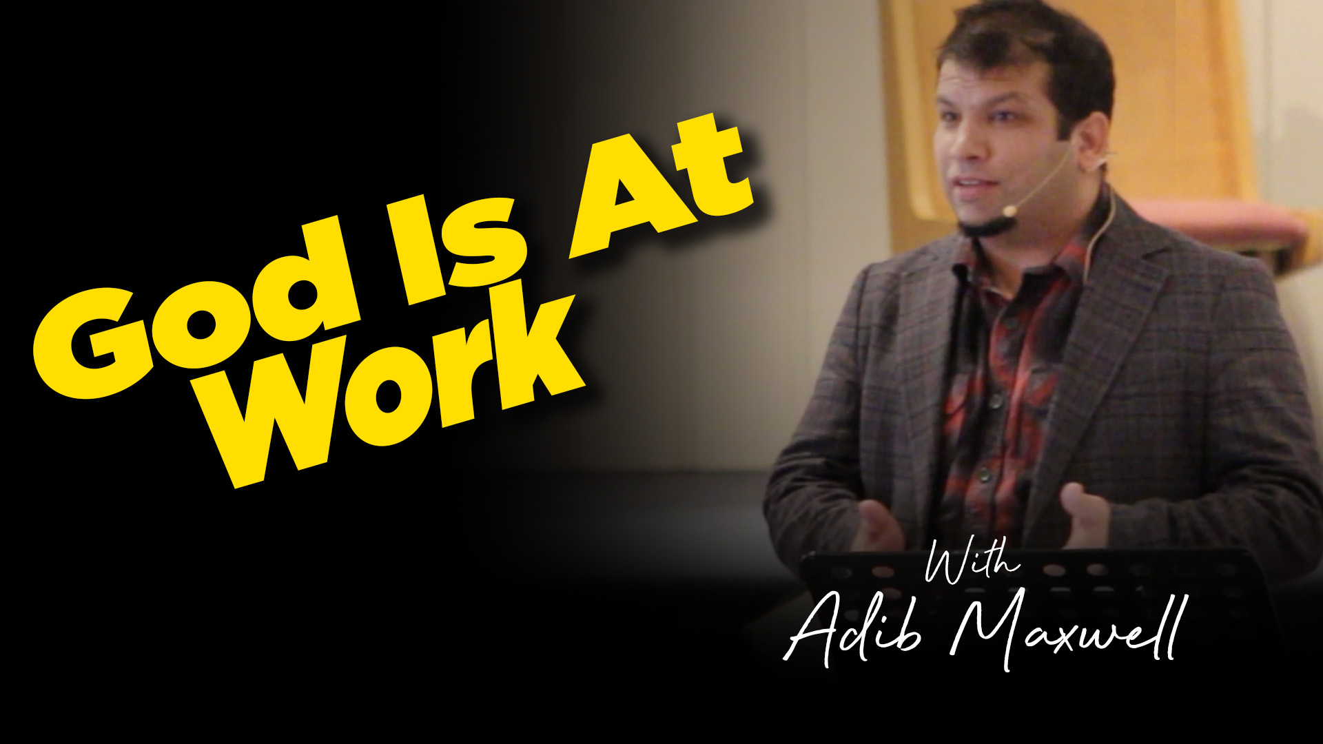 Adib Maxwell : God Is At Work