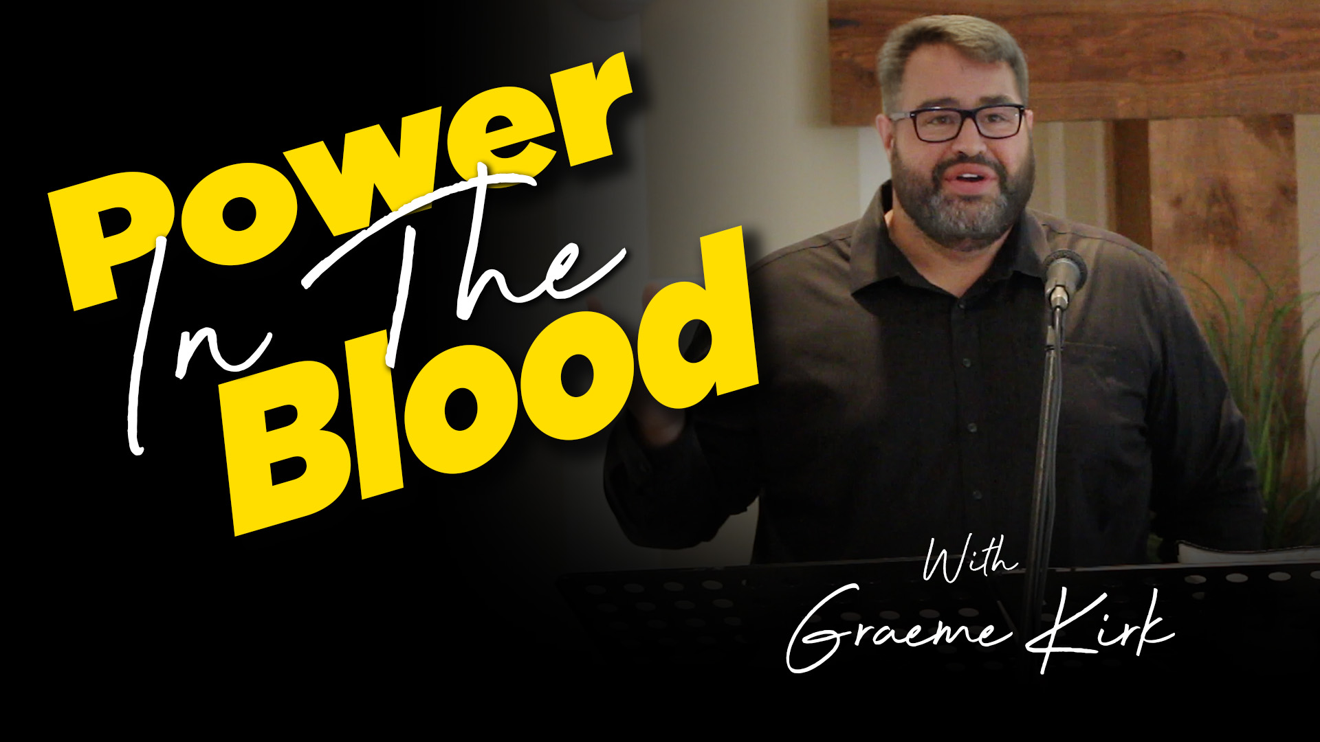 Graeme Kirk : Power In The Blood : Hebrews 9:11-28