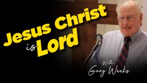 Gary Weeks : Jesus Christ Is Lord : 1 Corinthians 1:1-9