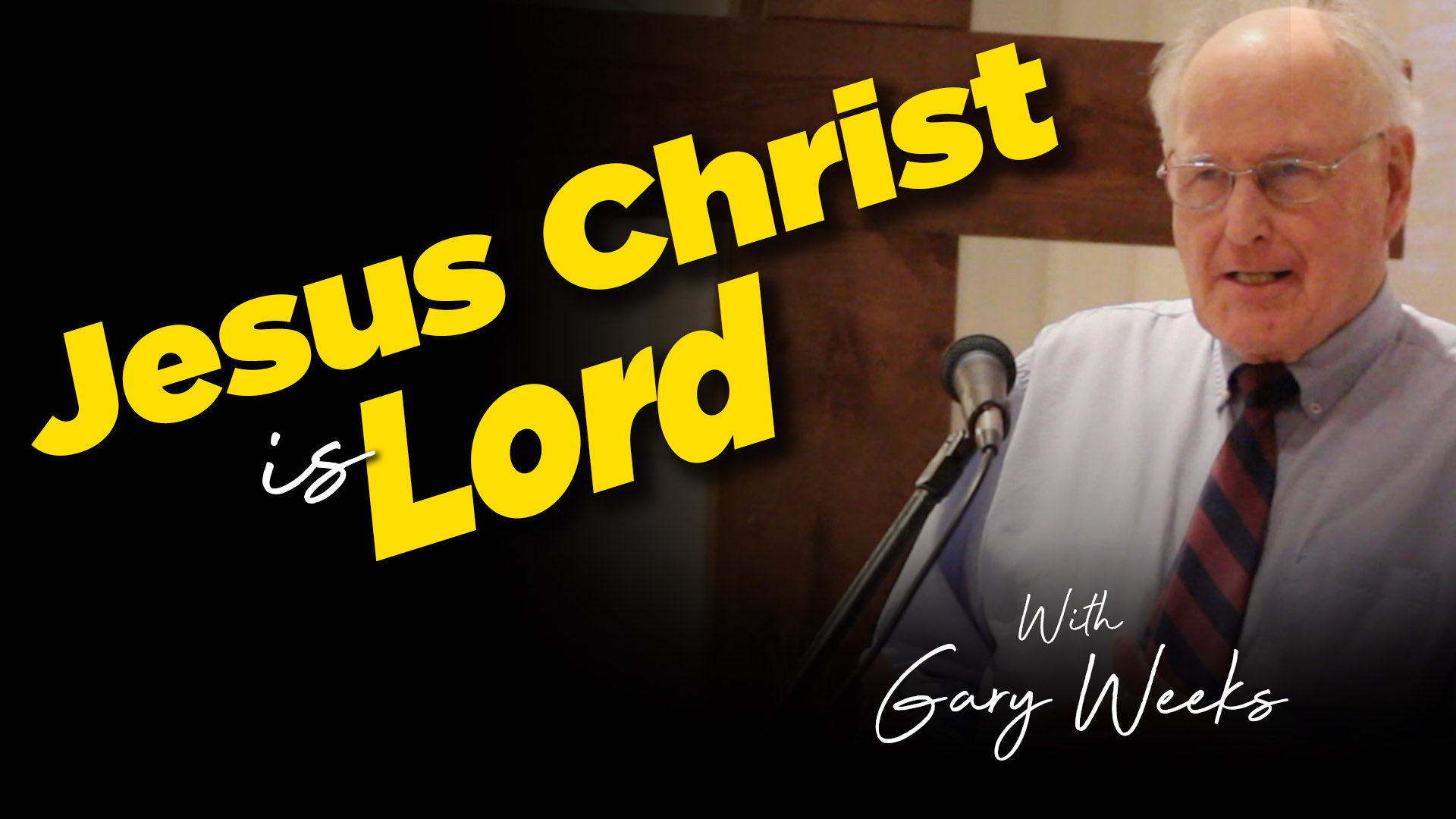 Gary Weeks : Jesus Christ Is Lord : 1 Corinthians 1:1-9