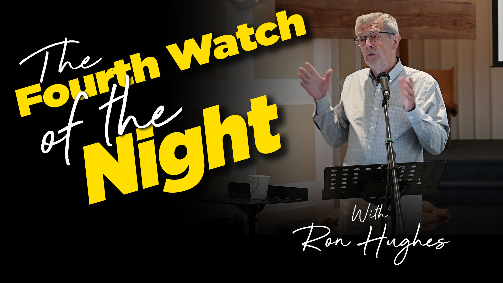 Ron Hughes : THe Fourth Watch Of THe Night : Matthew 14:22-27, Mark 6:45-53