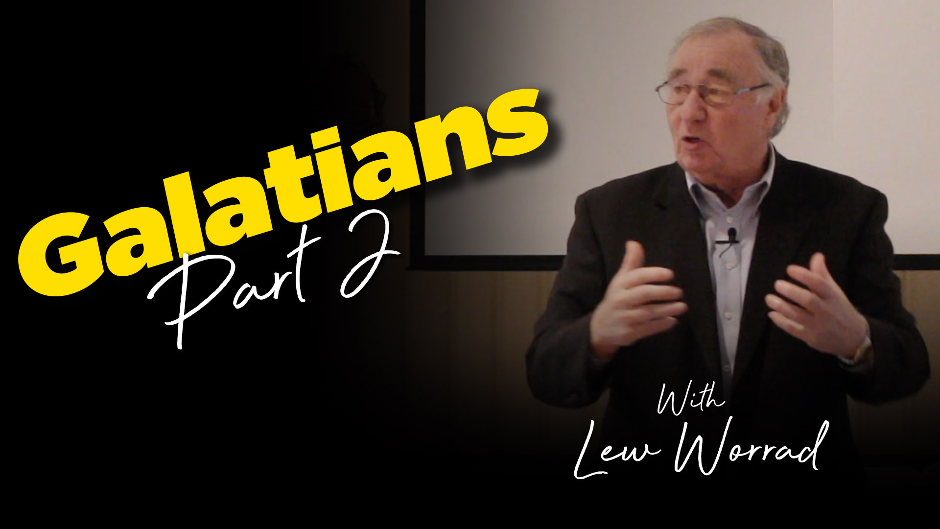 Lew Worrad : Galatians 2 : Foolish Galatians Key Verses : Galatians